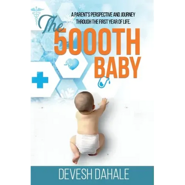 The 5000th Baby: A Parent's Perspective and Journey through the First Year of Life