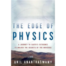 The Edge of Physics: A Journey to Earth's Extremes to Unlock the Secrets of the Universe