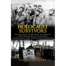 Holocaust Survivors: Holocaust Survivor Accounts And Holocaust Rescuers: Surviving The Holocaust Stories
