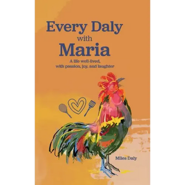 Every Daly with Maria: A life well-lived, with passion, joy, and laughter