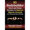 95 Bodybuilder Meal and Shake Recipes to Improve Muscle Growth: Less Work and Faster Results