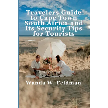 Traveler's Guide To Cape Town, South Africa and Its Security Tips For Tourists