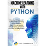Machine Learning With PYTHON: Discover the world of Machine Learning using Python algorithm analysis, ide and libraries. Projects focused on beginners