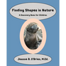 Finding Shapes in Nature: A Discovery Book for Children