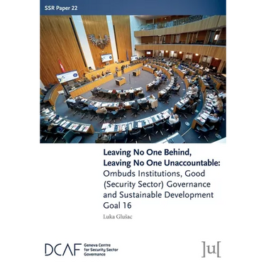 Leaving No One Behind, Leaving No One Unaccountable: Ombuds Institutions, Good (Security Sector) Governance and Sustainable Development Goal 16