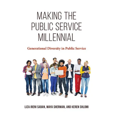 Making the Public Service Millennial: Generational Diversity in Public Service