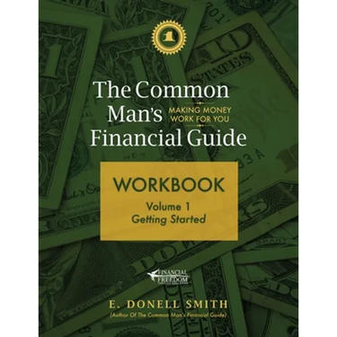 The Common Man's Financial Guide Workbook: Volume 1: Getting Started