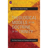 Theological Models of the Doctrine of the Trinity: The Trinity, Diversity and Theological Hermeneutics