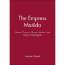Empress Matilda: Queen Consort, Queen Mother and Lady of the English