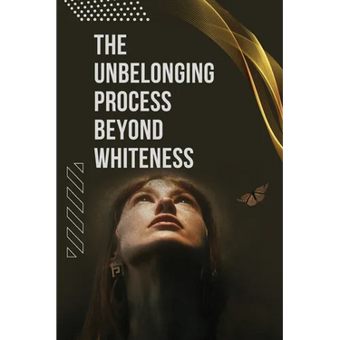 The Unbelonging Process Beyond Whiteness