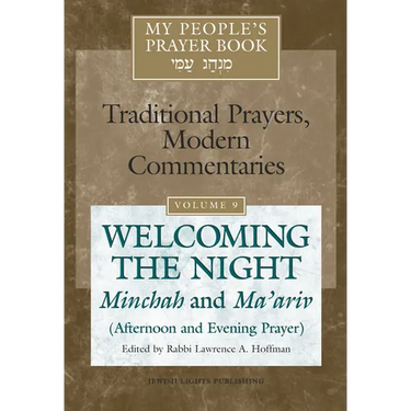My People's Prayer Book Vol 9: Welcoming the Night--Minchah and Ma'ariv (Afternoon and Evening Prayer)