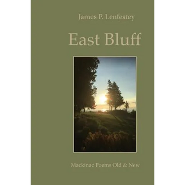 East Bluff: Mackinac Poems Old & New