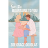 From the Mountains to You