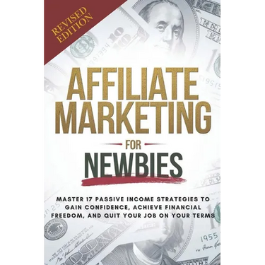 Affiliate Marketing Guide For Newbies: Earn passive income, discover proven strategies, master niche selection, and enhance your expertise