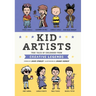 Kid Artists: True Tales of Childhood from Creative Legends