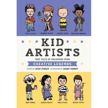 Kid Artists: True Tales of Childhood from Creative Legends