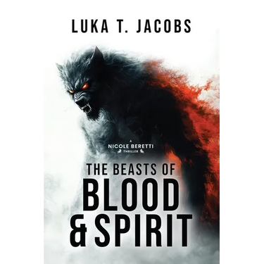 The Beasts of Blood and Spirit: A Nicole Beretti Thriller