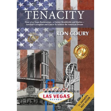 Tenacity: A Vegas Businessman Survives Brooklyn, the Marines, Corruption and Cancer to Achieve the American Dream: A True Life Story