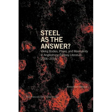 Steel as the Answer?: Viking Bodies, Power, and Masculinity in Anglophone Fantasy Literature 2006-2016