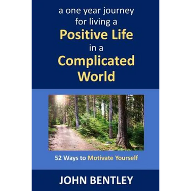 52 Ways to Motivate Yourself: A One Year Journey for Living a Positive Life in a Complicated World