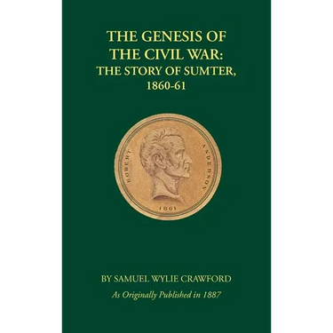 The Genesis of the Civil War: The Story of Sumter, 1860-1861