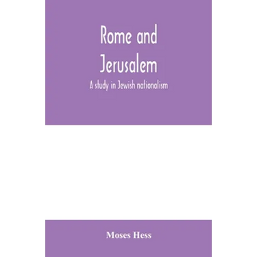 Rome and Jerusalem; a study in Jewish nationalism
