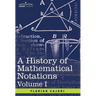 A History of Mathematical Notations: Vol. I