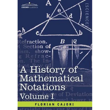 A History of Mathematical Notations: Vol. I
