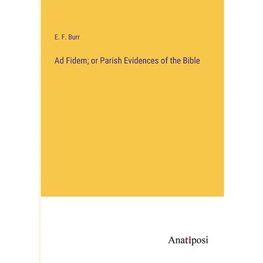 Ad Fidem; or Parish Evidences of the Bible