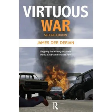 Virtuous War: Mapping the Military-Industrial-Media-Entertainment-Network