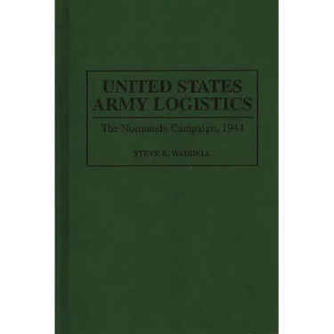 United States Army Logistics: The Normandy Campaign, 1944