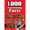 1,000 Fascinating Facts for Smart Kids: Fun Facts to Spark Curiosity, Imagination, and a Love of Learning