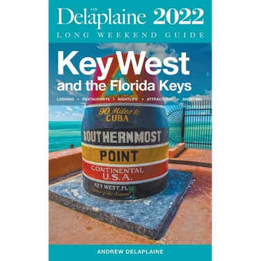 Key West & The Florida Keys - The Delaplaine 2022 Long Weekend Guide