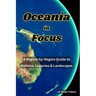 Oceania in Focus: A Region-by-Region Guide to Nations, Legacies & Landscapes