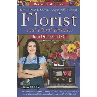 How to Open & Operate a Financially Successful Florist and Floral Business Online and Off REVISED 2ND EDITION