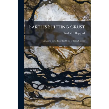Earth's Shifting Crust: A Key to Some Basic Problems of Earth Science