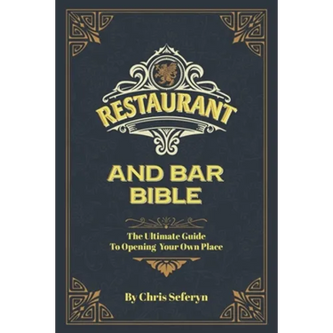 Restaurant and Bar Bible: The Ultimate Guide to Opening a Restaurant or Bar