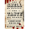 Smell of Battle, the Taste of Siege: A Sensory History of the Civil War