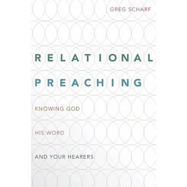 Relational Preaching: Knowing God, His Word, and Your Hearers