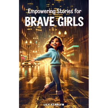 Empowering Stories for Brave Girls: Inspiring Tales of Extraordinary Women Who Changed the World