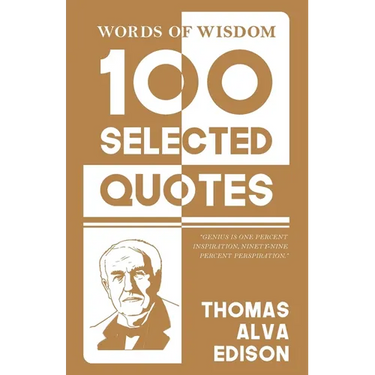 Words Of Wisdom: 100 Selected Quotes by Thomas A. Edison with Beautiful Illustrations