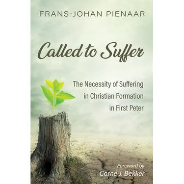 Called to Suffer: The Necessity of Suffering in Christian Formation in First Peter