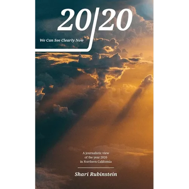20/20 - We Can See Clearly Now: A Journalistic View of the Year 2020 in Northern California
