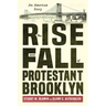 The Rise and Fall of Protestant Brooklyn: An American Story
