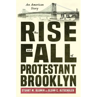 The Rise and Fall of Protestant Brooklyn: An American Story