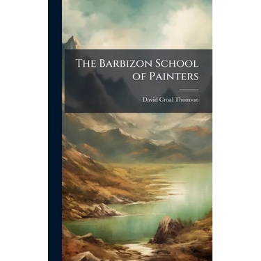 The Barbizon School of Painters