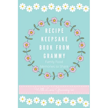 Recipe Keepsake Book From Grammy: Family Food Recipes to Share