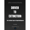 Driven to Extinction: The Terminal Logic of Superintelligence