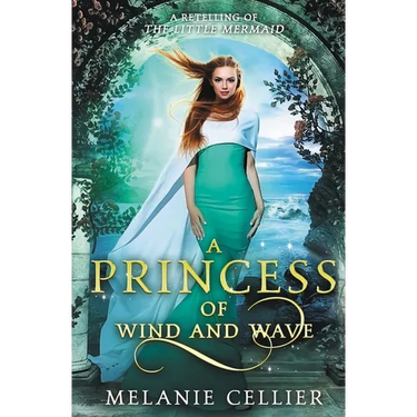 A Princess of Wind and Wave: A Retelling of The Little Mermaid