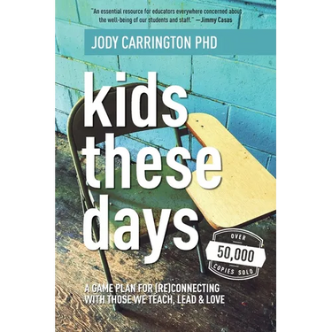 Kids These Days: A Game Plan For (Re)Connecting With Those We Teach, Lead, & Love